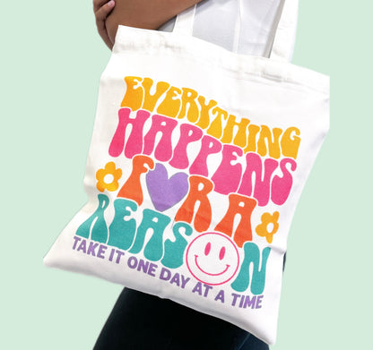 Everything Happens For a reason Tote Bag