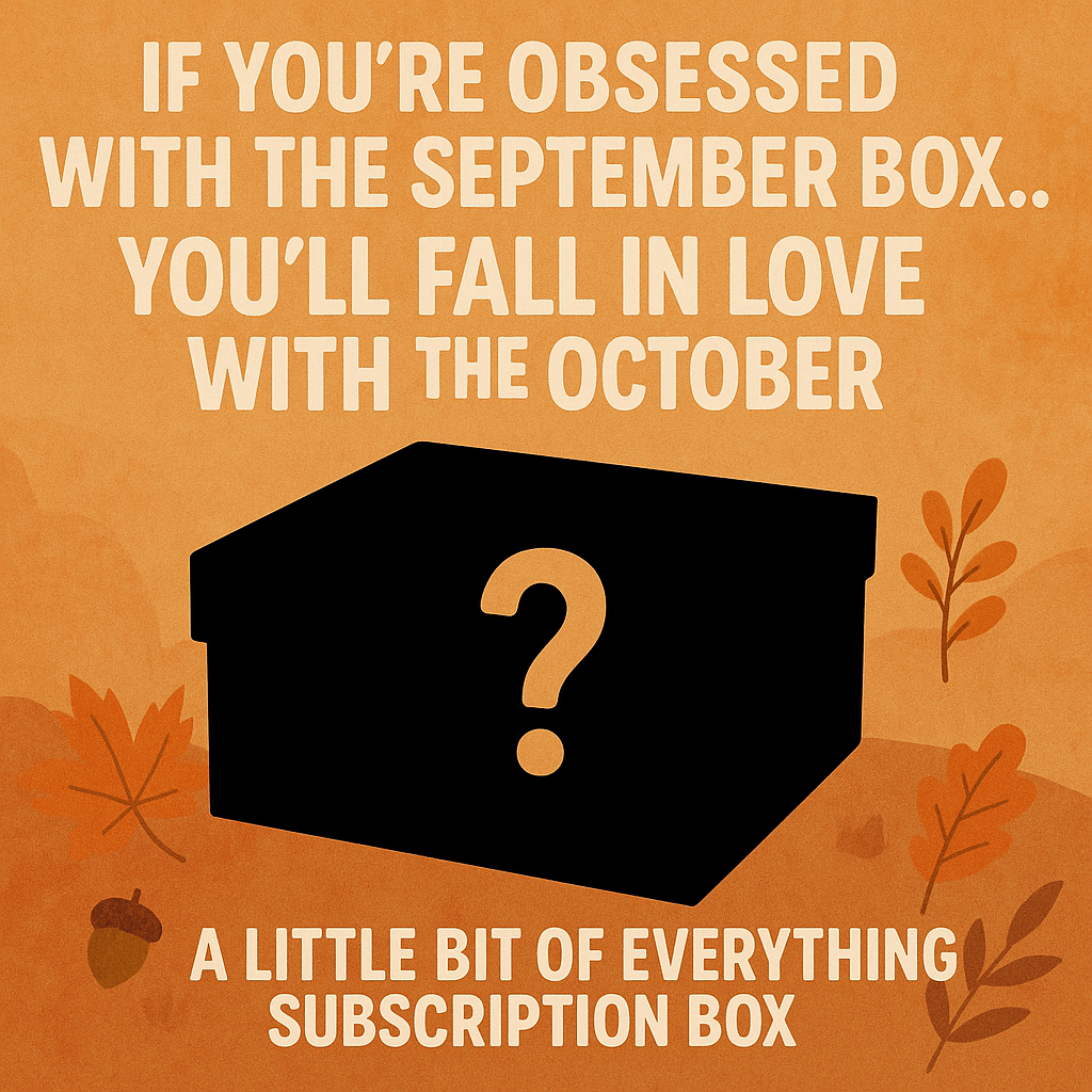 A Little Bit Of Everything - Monthly Subscription Box | OCTOBER BOX