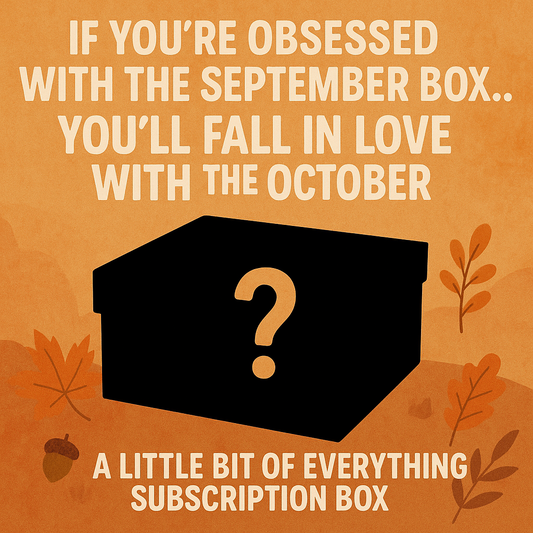 A Little Bit Of Everything - Monthly Subscription Box | OCTOBER BOX