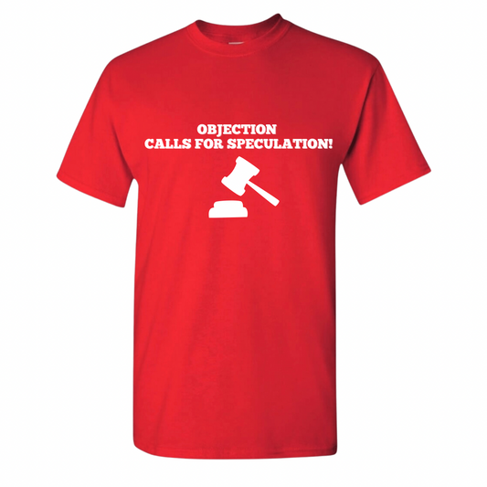 Objection Calls For Speculation Tee